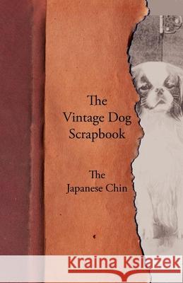 The Vintage Dog Scrapbook - The Japanese Chin Various 9781447429012 Vintage Dog Books - książka