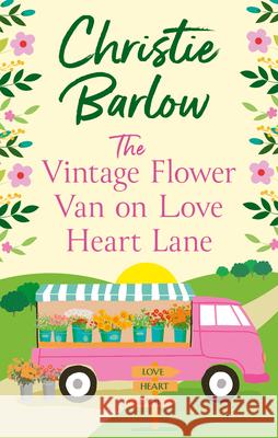 The Vintage Flower Van on Love Heart Lane Christie Barlow 9780008413255 HarperCollins Publishers - książka