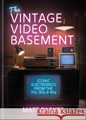 The Vintage Video Basement Matt Parker 9781846016158 Ilex Press - książka