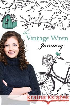 The Vintage Wren: January Chautona Havig 9781544930299 Createspace Independent Publishing Platform - książka