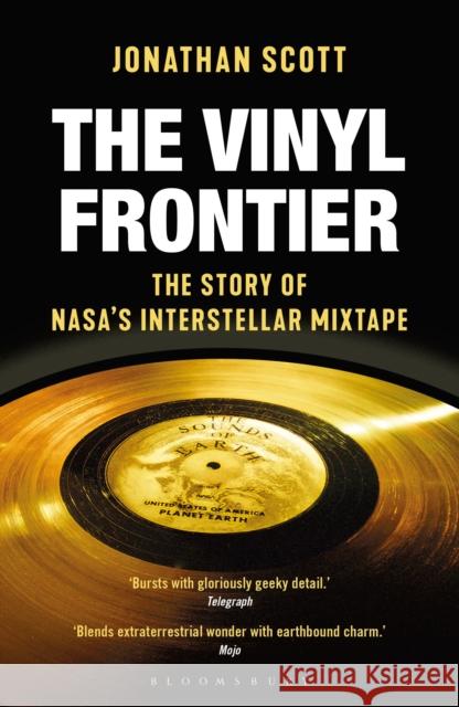 The Vinyl Frontier: The Story of NASA's Interstellar Mixtape Jonathan Scott 9781472956101 Bloomsbury Publishing PLC - książka