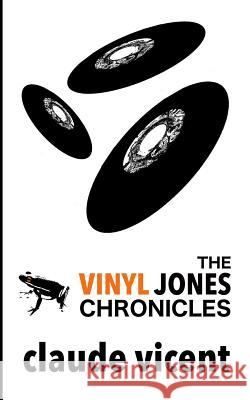 The Vinyl Jones Chronicles Claude R. Vicent 9781542977456 Createspace Independent Publishing Platform - książka