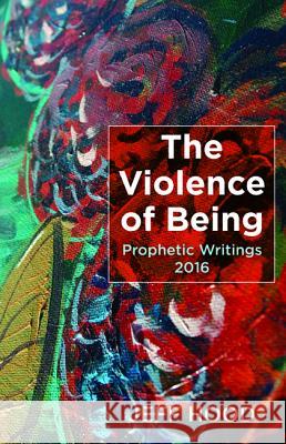 The Violence of Being Jeff Hood 9781532617164 Resource Publications (CA) - książka