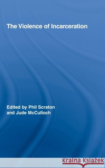 The Violence of Incarceration Phil  Scraton Jude  McCulloch  9780415963138 Taylor & Francis - książka