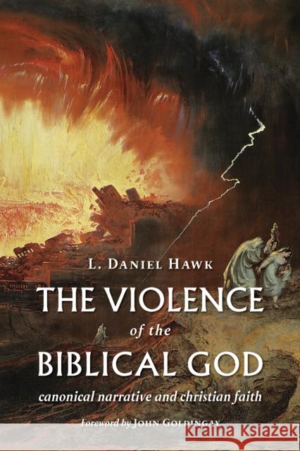 The Violence of the Biblical God L. Daniel Hawk 9780802872449 William B. Eerdmans Publishing Company - książka