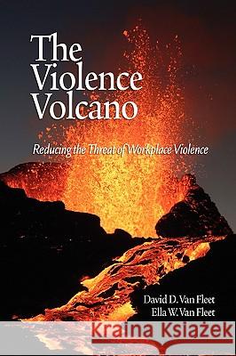 The Violence Volcano: Reducing the Threat of Workplace Violence (PB) Van Fleet, David D. 9781607523437 Information Age Publishing - książka