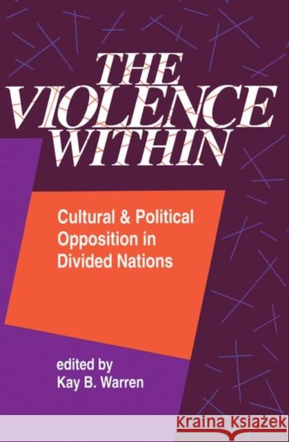 The Violence Within: Cultural and Political Opposition in Divided Nations Warren, Kay 9780367319069 Taylor and Francis - książka