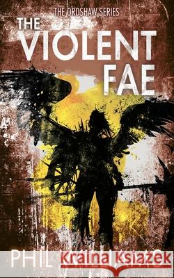 The Violent Fae Phil Williams 9780993180897 Rumian Publishing - książka