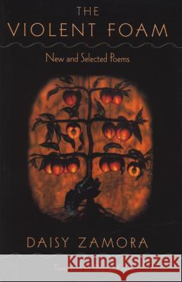 The Violent Foam: New and Selected Poems Daisy Zamora George Evans 9781880684887 Curbstone Press - książka