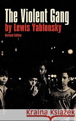 The Violent Gang Lewis Yablonsky 9781440144622 iUniverse.com - książka