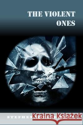 The Violent Ones: Violence Redeeming: Collected Short Stories 2009 - 2011 Stephen Donald Huff, Dr 9781543285642 Createspace Independent Publishing Platform - książka