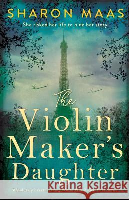 The Violin Maker's Daughter: Absolutely heartbreaking World War 2 historical fiction Sharon Maas 9781786819796 Bookouture - książka