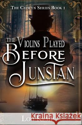 The Violins Played Before Junstan Lou Kemp   9781644506264 4 Horsemen Publications - książka