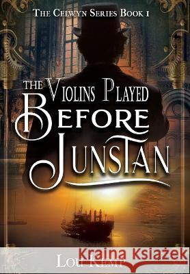 The Violins Played Before Junstan Lou Kemp 9781644508961 4 Horsemen Publications - książka