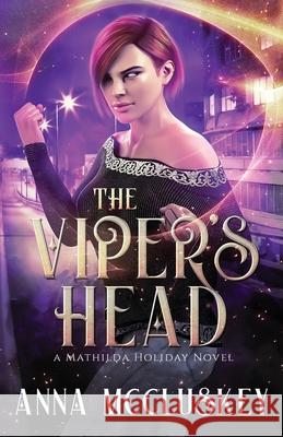 The Viper's Head: A Fast-Paced Action-Packed Urban Fantasy Novel McCluskey, Anna 9781734948547 Anna McCluskey - książka