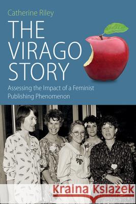 The Virago Story: Assessing the Impact of a Feminist Publishing Phenomenon Catherine Riley 9781785338083 Berghahn Books - książka