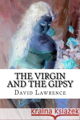 The Virgin and the Gipsy: Classic Literature David Herbert Lawrence 9781543132137 Createspace Independent Publishing Platform - książka