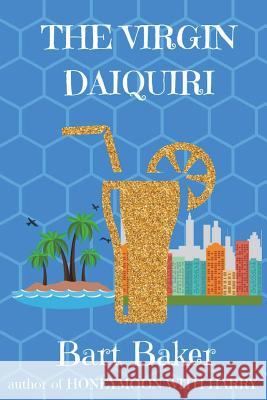 The Virgin Daiquiri Bart Baker 9781719357876 Createspace Independent Publishing Platform - książka