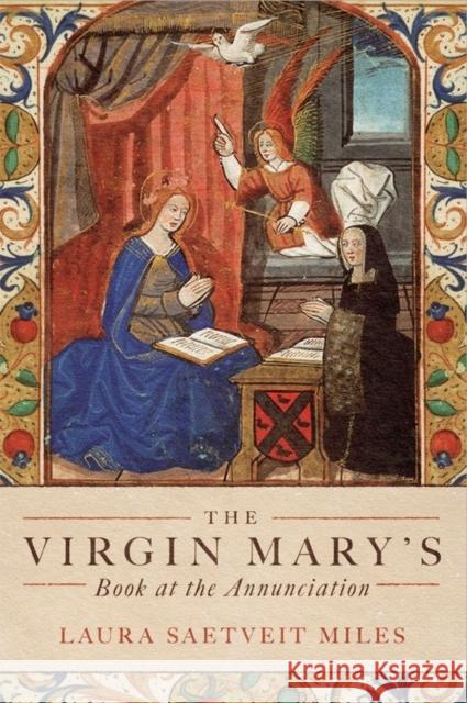 The Virgin Mary's Book at the Annunciation: Reading, Interpretation, and Devotion in Medieval England Miles, Laura Saetveit 9781843845348 D.S. Brewer - książka