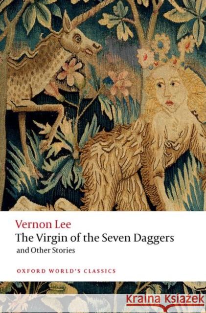 The Virgin of the Seven Daggers: and Other Stories Vernon Lee 9780198837541 Oxford University Press - książka