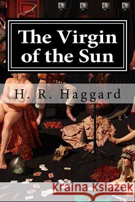 The Virgin of the Sun H. R. Haggard Hollybook 9781522713883 Createspace Independent Publishing Platform - książka