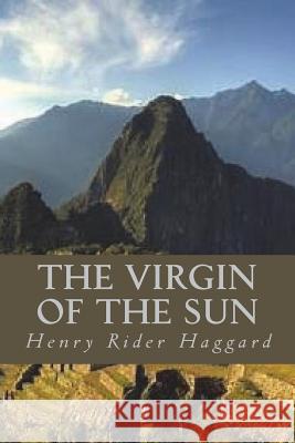 The Virgin of the Sun H. Rider Haggard Ravell 9781722468507 Createspace Independent Publishing Platform - książka