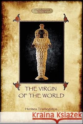 The Virgin of the World Hermes Trismegistos Anna Kingsford Edward Maitland 9781908388056 Aziloth Books - książka