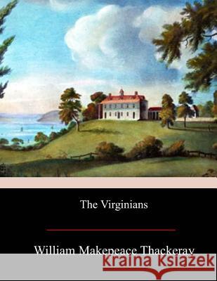 The Virginians William Makepeace Thackeray 9781974607815 Createspace Independent Publishing Platform - książka