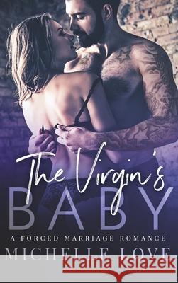 The Virgin's Baby: A Forced Marriage Romance Michelle Love 9781648088544 Blessings for All, LLC - książka