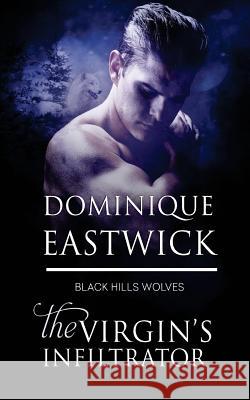 The Virgin's Infiltrator Dominique Eastwick 9781683610854 Decadent Publishing LLC - książka
