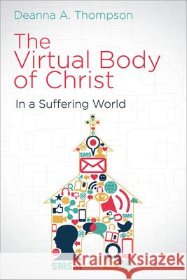 The Virtual Body of Christ in a Suffering World Deanna A. Thompson 9781501815188 Abingdon Press - książka