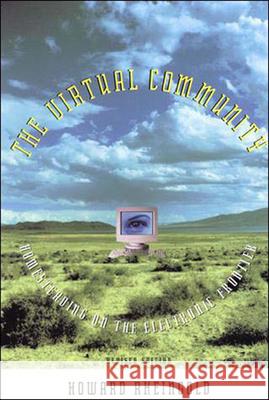 The Virtual Community: Homesteading on the Electronic Frontier Howard Rheingold 9780262681216 MIT Press Ltd - książka