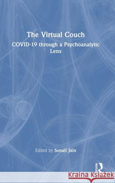 The Virtual Couch: Covid-19 Through a Psychoanalytic Lens Jain, Sonali 9781032140605 Taylor & Francis Ltd - książka