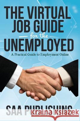 The Virtual Job Guide for the Unemployed: A Practical Guide to Employment Online Tz Haamid 9781505467628 Createspace - książka