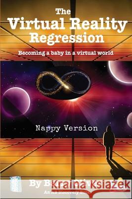 The Virtual Reality Regression (Nappy Version): An ABDL/Scifi novel Rosalie Bent, Michael Bent, Barry Oliver 9798320084459 Independently Published - książka