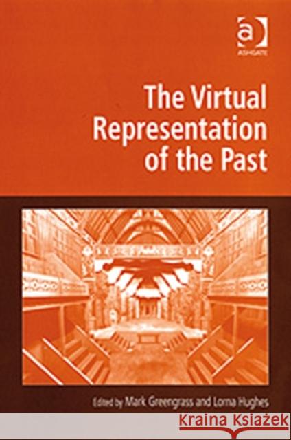 The Virtual Representation of the Past  9780754672883 ASHGATE PUBLISHING GROUP - książka