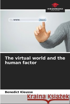 The virtual world and the human factor Kleusse, Benedict 9786208003890 Our Knowledge Publishing - książka