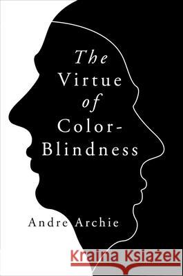 The Virtue of Color-Blindness Andre Archie 9781684513093 Regnery Publishing - książka