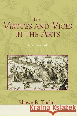 The Virtues and Vices in the Arts Shawn R Tucker 9781498222433 Cascade Books - książka