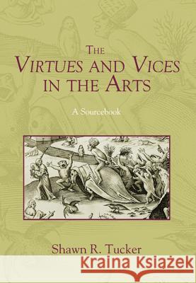 The Virtues and Vices in the Arts Shawn R. Tucker 9781625647184 Cascade Books - książka