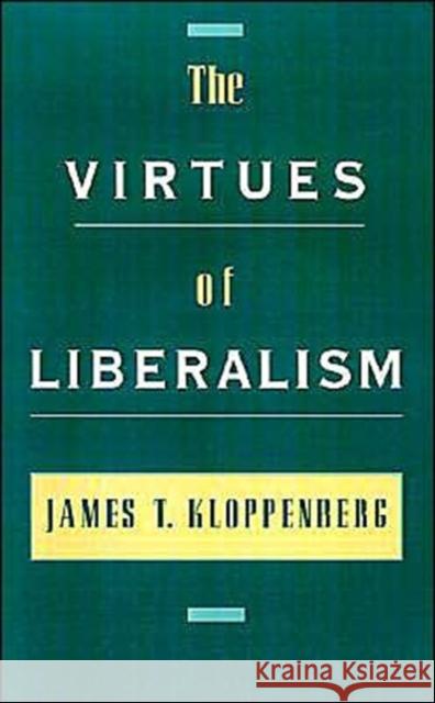 The Virtues of Liberalism James T. Kloppenberg 9780195121407 Oxford University Press - książka