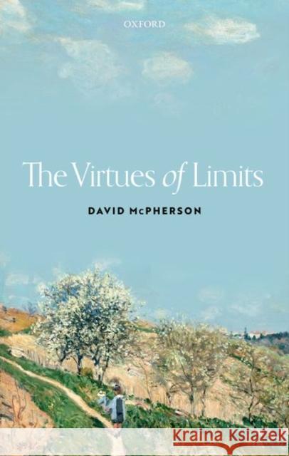 The Virtues of Limits David (Associate Professor of Philosophy, Associate Professor of Philosophy, Creighton University) McPherson 9780192848536 Oxford University Press - książka