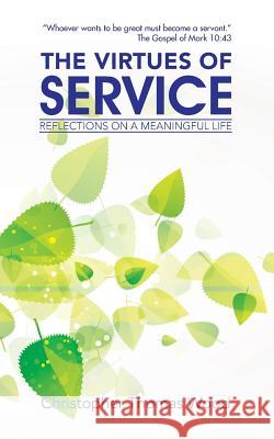 The Virtues of Service: Reflections on a Meaningful Life Christopher Thomas Wood 9781491782446 iUniverse - książka