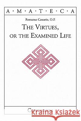 The Virtues, or the Examined Life Romanus Cessario 9780826413895  - książka