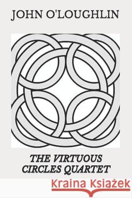 The Virtuous Circles Quartet John O'Loughlin 9781523224043 Createspace Independent Publishing Platform - książka