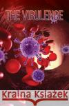 The Virulence James C Hendee 9798886931310 Austin Macauley Publishers LLC