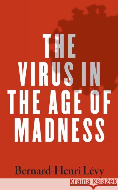 The Virus in the Age of Madness Bernard-Henri Levy 9780300257373 Yale University Press - książka