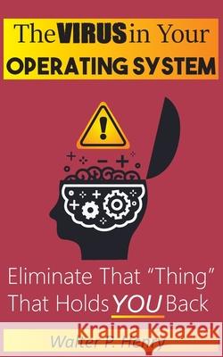 The Virus in Your Operating System: Eliminate that 