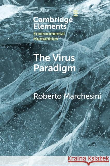 The Virus Paradigm: A Planetary Ecology of the Mind Marchesini, Roberto 9781108965811 Cambridge University Press - książka