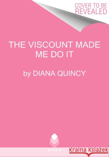 The Viscount Made Me Do It Diana Quincy 9780062986818 Avon Books - książka